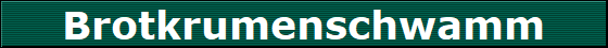Brotkrumenschwamm